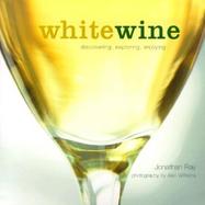 White Wine Discovering, Exploring, Enjoying cover