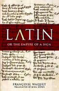 Latin or the Empire of a Sign From the Sixteenth to the Twentieth Centuries cover
