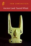 Ancient Land: Sacred Whale: The Inuit Hunt, Its Rituals and Poetry cover