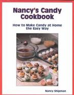 Nancy's Candy Cookbook: How to Make Candy at Home the Easy Way cover