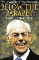 Below the Parapet The Biography of Denis Thatcher cover