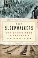 The Sleepwalkers : How Europe Went to War In 1914 cover