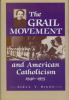 The Grail Movement and American Catholicism, 1940-1975 cover