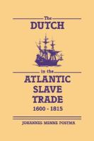 The Dutch in the Atlantic Slave Trade cover