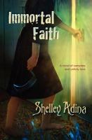 Immortal Faith : A Young Adult Novel of Vampires and Unholy Love cover