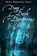 Deep and Dark and Dangerous A Ghost Story cover