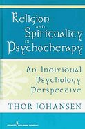 Religion and Spirituality in Psychotherapy The Individual Psychology Perspective cover