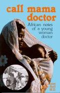 Call Mama Doctor African Notes of a Young Woman Doctor cover