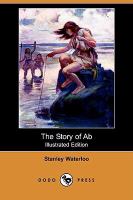 The Story of Ab (Illustrated Edition) (Dodo Press) cover