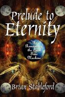 Prelude to Eternity : A Romance of the First Time Machine cover