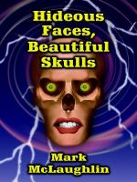 Hideous Faces, Beautiful Skulls cover
