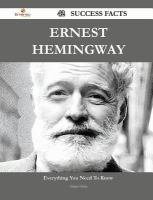 Ernest Hemingway 42 Success Facts - Everything You Need to Know about Ernest Hemingway cover