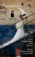 Heiresses of Russ 2011 : The Year's Best Lesbian Speculative Fiction cover