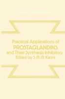 Practical Applications of Prostaglandins and Their Synthesis Inhibitors cover