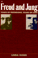 Freud and Jung: Years of Friendship, Years of Loss cover