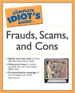 The Complete Idiot's Guide to Frauds, Scams, and Cons cover