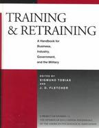 Training & Retraining: A Handbook of Business, Industry, Government, and the Military cover