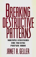 Breaking Destructive Patterns: Multiple Strategies for Treating Partner Abuse cover