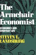 The Armchair Economist: Economics and Everyday Life cover