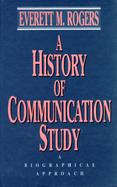 A History of Communication Study A Biographical Approach cover