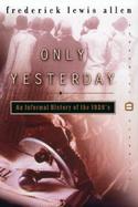 Only Yesterday An Informal History of the 1920's cover