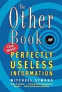 The Other Book... of the Most Perfectly Useless Information cover