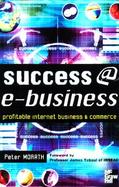 Success @ E-Business: Profitable Internet Business and Commerce cover