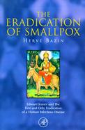 The Eradication of Smallpox Edward Jenner and the First and Only Eradication of a Human Infectious Disease cover
