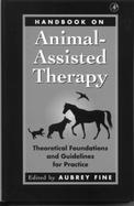 Handbook on Animal Assisted Therapy Theoretical Foundations and Guidelines for Practice cover