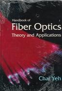 Handbook of Fiber Optics Theory and Applications cover