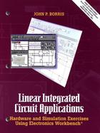 Linear Integrated Circuit Applications: Hardware and Software Exercises Using Electronics Workbench cover