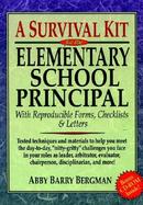 A Survival Kit for the Elementary School Principal: With Over 150 Reproducible Forms, Checklists, and Letters with CDROM cover