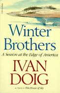 Winter Brothers A Season at the Edge of America cover