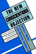The New Conscientious Objection From Sacred to Secular Resistance cover