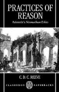 Practices of Reason Aristotle's Nicomachean Ethics cover