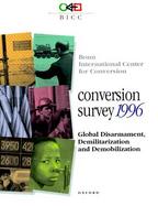 Conversion Survey, 1996: Global Disarmament, Demilitarization, and Demobilization cover