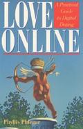 Love Online: A Practical Guide to Digital Dating cover