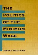 The Politics of the Minimum Wage cover