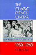 The Classic French Cinema, 1930-1960 cover