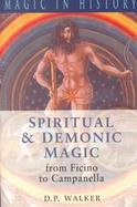 Spiritual and Demonic Magic: From Ficino to Campanella cover