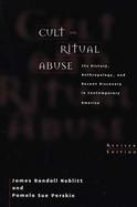 Cult and Ritual Abuse Its History, Anthropology, and Recent Discovery in Contemporary America cover