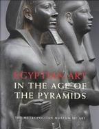 Egyptian Art in the Age of the Pyramids cover