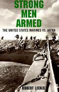 Strong Men Armed The United States Marines Against Japan cover