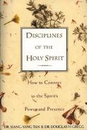 Disciplines of the Holy Spirit How to Connect to the Spirit's Power and Presence cover