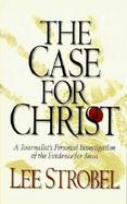 The Case for Christ A Journalist's Personal Investigation of the Evidence for Jesus With Book cover
