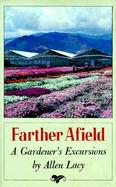 Farther Afield: A Gardener's Excursions cover