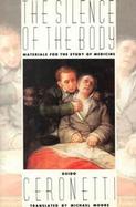 The Silence of the Body: Materials for the Study of Medicine cover