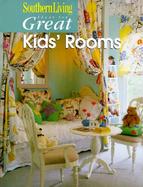 Southern Living Ideas for Great Kid's Rooms cover