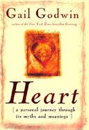 Heart: A Personal Journey Through Its Myth and Meanings cover