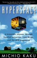 Hyperspace A Scientific Odyssey Through Parallel Universes, Time Warps, and the Tenth Dimension cover